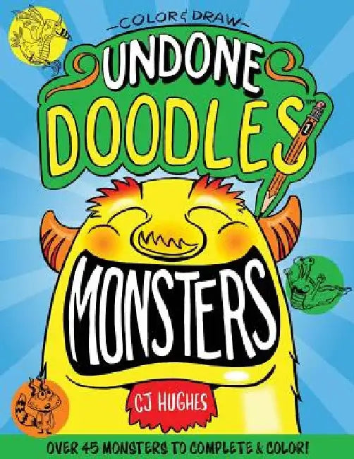 Color & Draw - Undone Doodles - Monsters by Cj Hughes