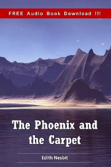The Phoenix and the Carpet (Include Audio book) by Edith Nesbit