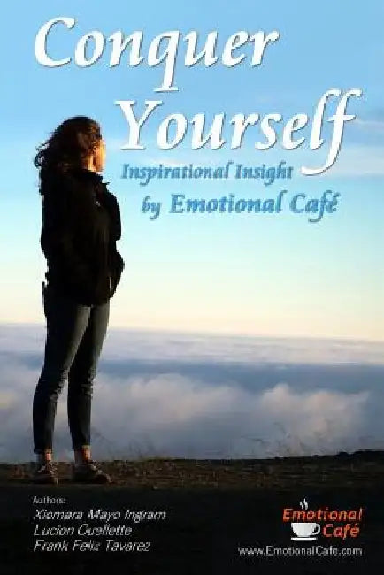 Conquer Yourself: Inspirational Insight by Emotional Café by Lucion Ouellette
