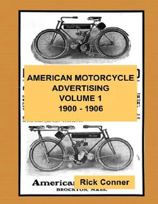 American Motorcycle Advertising Volume 1: 1900 - 1906 by Rick Conner