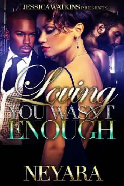 Loving You Wasn't Enough by Neyara