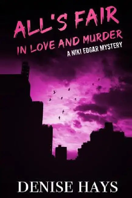 All's Fair In Love and Murder: A Niki Edgar Mystery by Denise Hays
