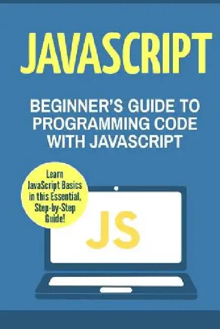 JavaScript: Beginner's Guide to Programming Code with JavaScript by Charlie Masterson