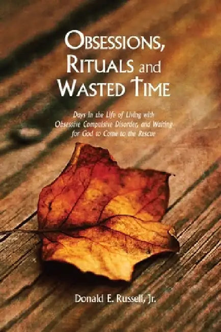 Obsessions, Rituals and Wasted Time by Michelle Kennedy Woodall