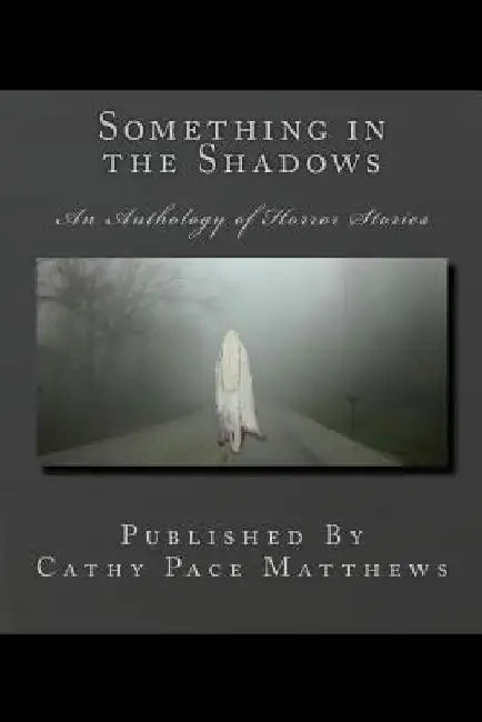 Something in the Shadows: An Anthology of Horror Stories by D. K. Mason