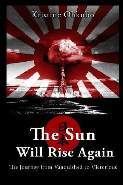 The Sun Will Rise Again by Kristine Ohkubo