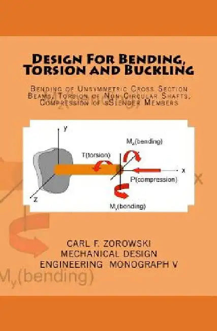 Design for Bending, Torsion and Buckling by Carl F. Zorowski