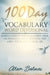 100 Day Vocabulary Word Devotional: Learn a New Word, Read a Bible Verse or Passage, Study a Devotion and Apply The Lesson To Your Life by Alan Balmer
