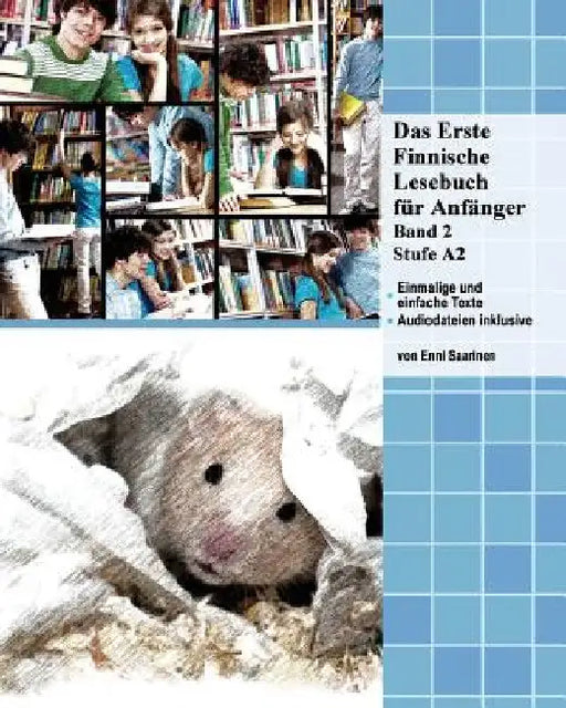 Das Erste Finnische Lesebuch für Anfänger, Band 2: Stufe A2 zweisprachig mit finnisch-deutscher Übersetzung by Saarinen, Enni