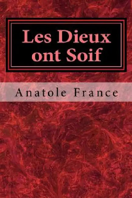 Les Dieux ont Soif by France, Anatole
