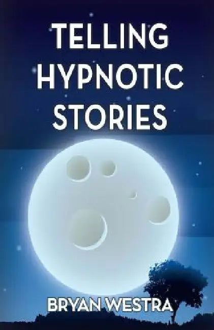 Telling Hypnotic Stories by Bryan Westra
