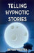 Telling Hypnotic Stories by Bryan Westra