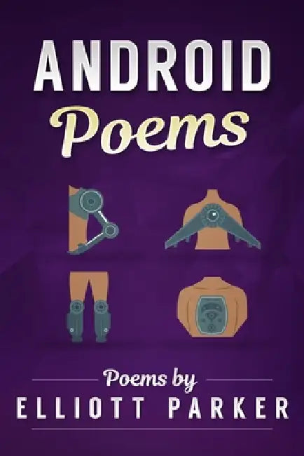 Android Poems by Elliott Parker