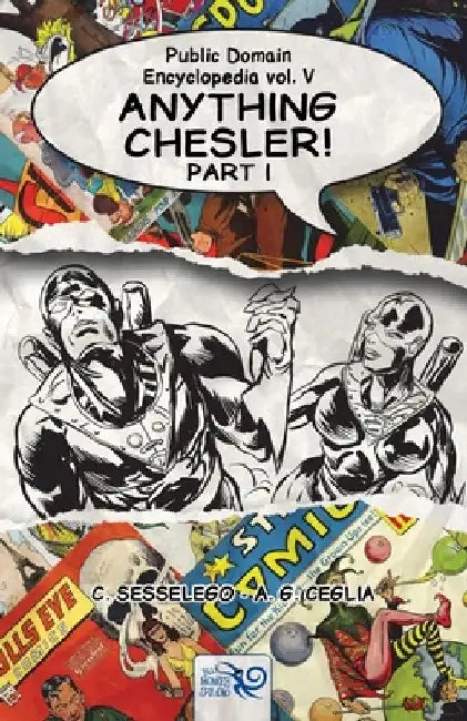 Public Domain Encyclopedia Vol. V: Anything Chesler! - Part I by A. G. Ceglia