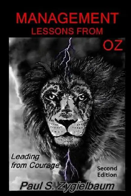 Management Lessons from Oz: Leading from Courage by Paul S. Zygielbaum
