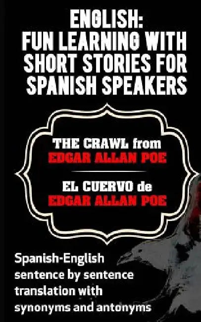 English: Fun Learning with Short Stories for Spanish Speakers.The Crawl (El Cue: Spanish-English sentence by sentence translati by Sarah Retter