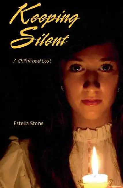 Keeping Silent: A Childhood Lost by Estella Stone