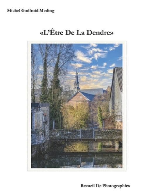 L'Etre De La Dendre: Recueil De Photographies by Michel Godfroid Meding