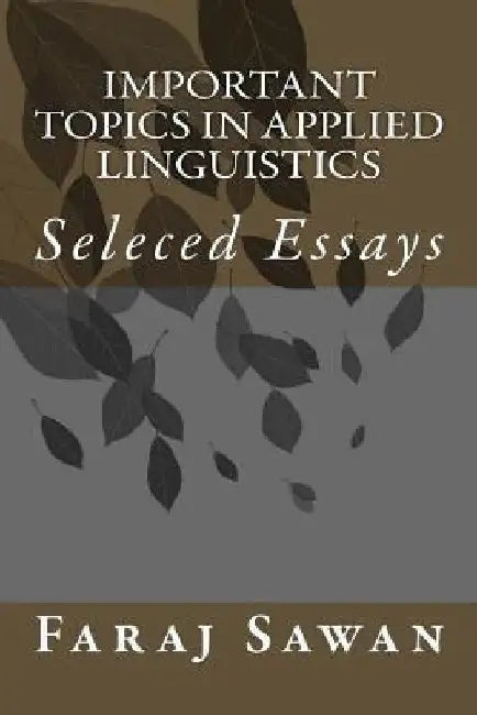Important Topics in Applied Linguistics: Seleced Essays by Faraj Mohamed Sawan
