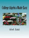 College Algebra Made Easy by Atef Zaki