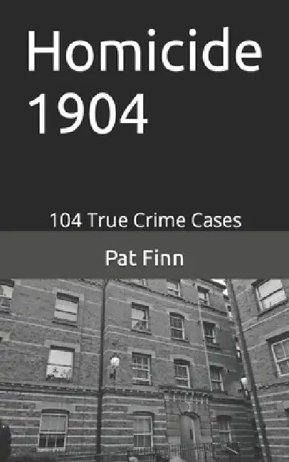 Homicide 1904 by Pat Finn