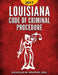 Louisiana Code of Criminal Procedure 2017 by Nicholas M. Graphia