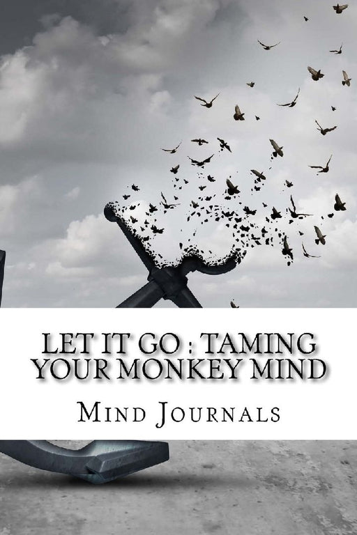 Let It Go: Taming Your Monkey Mind by Mind Journals