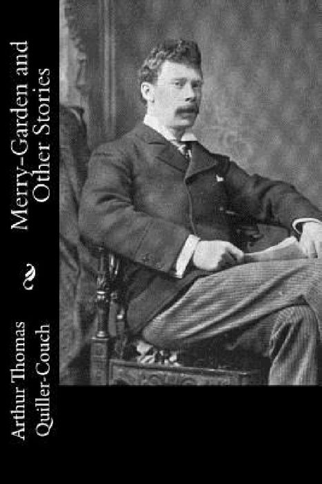 Merry-Garden and Other Stories by Arthur Thomas Quiller-Couch