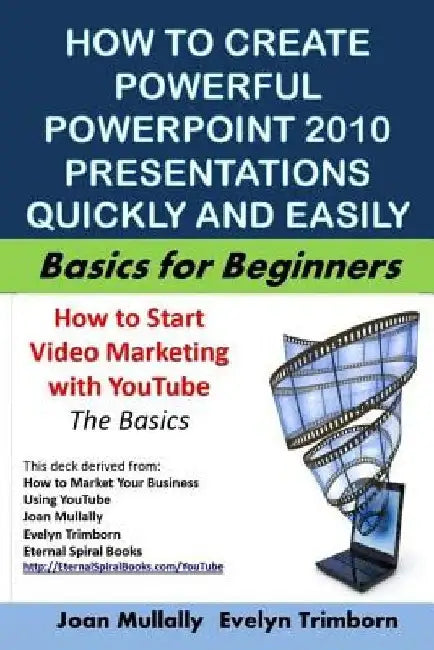 How to Create Powerful PowerPoint 2010 Presentations Quickly And Easily: Basics for Beginners by Evelyn Trimborn