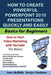 How to Create Powerful PowerPoint 2010 Presentations Quickly And Easily: Basics for Beginners by Evelyn Trimborn