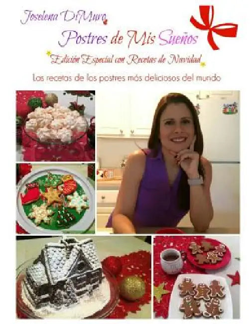 Postres de mis sueños edición especial con recetas de navidad: Las recetas de los postres más deliciosos del mundo by Joselena Dimuro