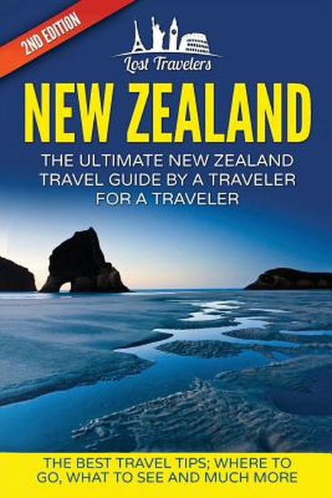 New Zealand: The Ultimate New Zealand Travel Guide by a Traveler for a Traveler: The Best Trave by Travelers, Lost