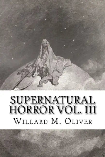 Supernatural Horror Vol. III by Willard M. Oliver