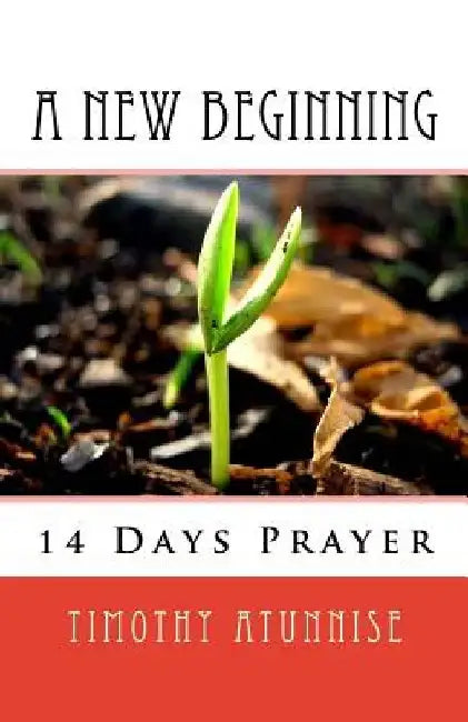 14 Days Prayer For A New Beginning by Timothy Atunnise