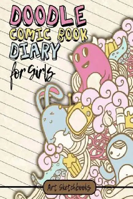 The Doodle Comic Book Diary for Girls by Art Journaling Sketchbooks