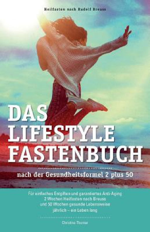 Das Lifestyle Fastenbuch nach Rudolf Breuss: nach der Gesundheitsformel 2 plus 50 by Barbara Roth, Tina Feiertag, Christina Thomar