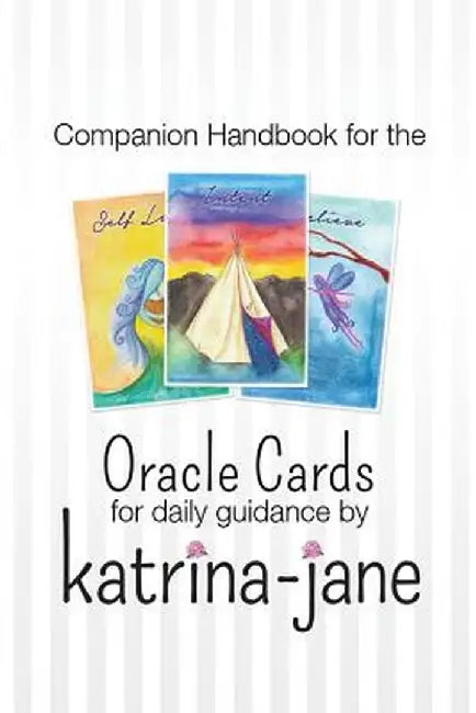 Oracle Cards Offering Guidance for Day to Day Living: A Companion Handbook to Oracle Cards by Katri by Katrina-Jane