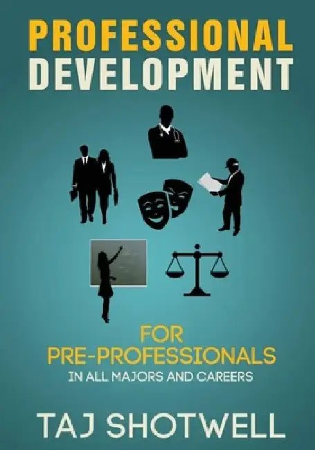 Professional Development for Pre-Professionals by Taj Shotwell