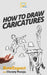 How To Draw Caricatures by Christy Peraja