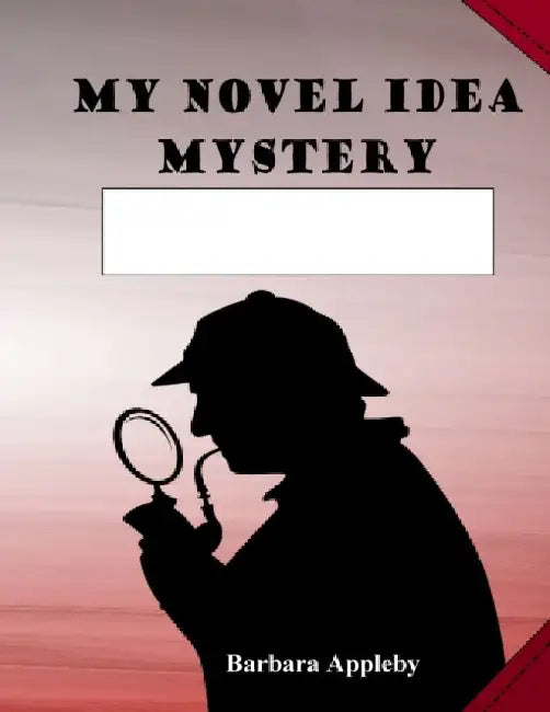 My Novel Idea: Mystery by Barbara Appleby