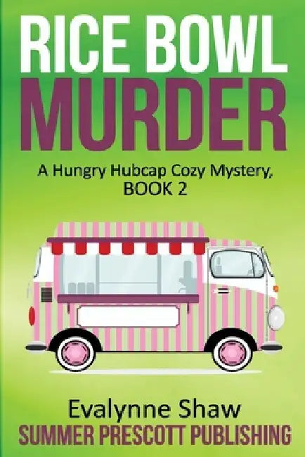 Rice Bowl Murder: A Hungry Hubcap Cozy Mystery, Book 2 by Evalynne Shaw