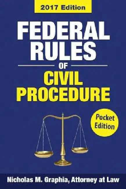 Federal Rules of Civil Procedure 2017 by Nicholas M. Graphia
