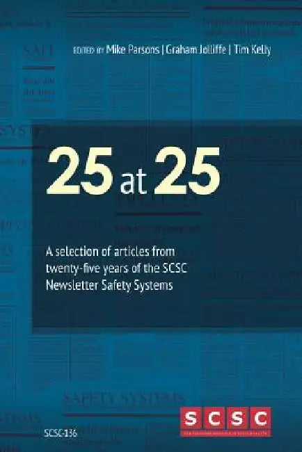 25 at 25: A selection of articles from twenty-five years of the SCSC Newsletter Safety Systems by Mike Parsons