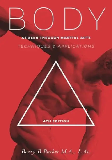 Body: Technique & Applications as Seen Through Martial Arts by Barry Barker