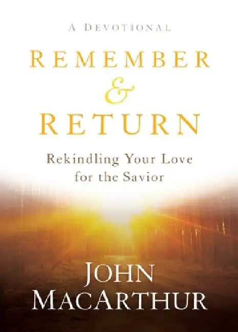 Remember and Return by John MacArthur
