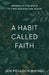Habit Called Faith by Jen Pollock Michel