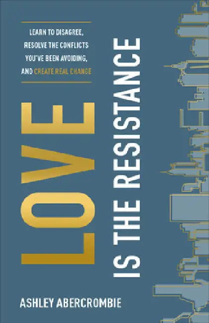 Love Is the Resistance by Ashley Abercrombie