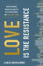 Love Is the Resistance by Ashley Abercrombie