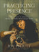 Practicing Presence: A Mother's Guide to Savoring Life Through the Photos You're Already Taking by Joy Prouty