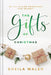 The Gifts of Christmas: 25 Joy-Filled Devotions for Advent by Sheila Walsh